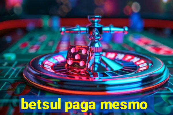 betsul paga mesmo